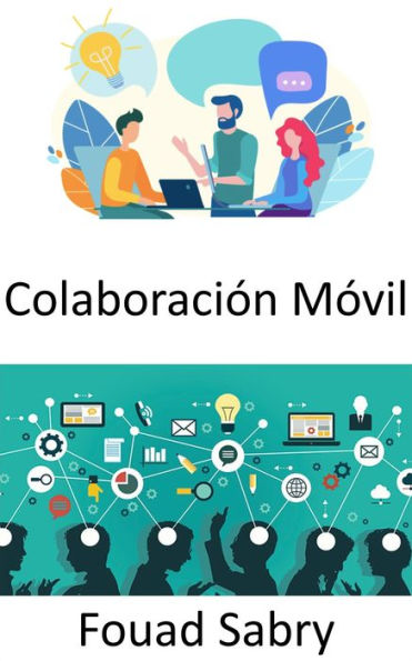 Colaboración Móvil: El lugar de trabajo del futuro y las perspectivas sobre métodos de trabajo tanto móviles como colaborativos