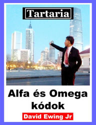 Title: Tartaria - Alfa és Omega kódok: Hungarian, Author: David Ewing Jr