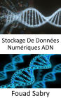 Stockage De Données Numériques ADN: Enregistrez tous vos actifs numériques au format ADN
