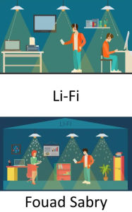 Title: Li-Fi: Konsistente und lichtbasierte Hochgeschwindigkeitsvernetzung, Author: Fouad Sabry