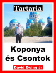 Title: Tartaria - Koponya és Csontok: Hungarian, Author: David Ewing Jr