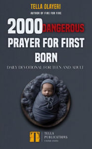 Title: 2000 Dangerous Prayer for First Born: Daily Devotional for Teen and Adult, Author: Tella Olayeri
