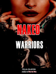 Title: Naked Warriors, Author: Tella Olayeri