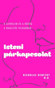 Title: Isteni párkapcsolat: A szerelem és a huség a dulaitás világában, Author: Nicholas Demetry