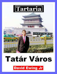 Title: Tartaria - Tatár Város, Author: David Ewing Jr