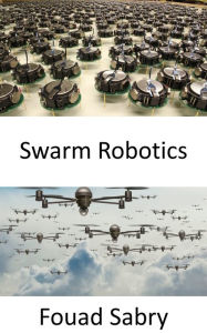 Title: Swarm Robotics: How Can a Swarm of Weaponized Drones Driven by Artificial Intelligence Arrange for an Assassination Attempt?, Author: Fouad Sabry