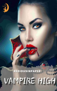 Title: Vampire High: A Fantasy Romance Love Story, Author: RediousInPaper