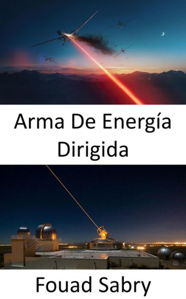 Arma De Energía Dirigida: La súper arma para la batalla de próxima generación en el mar, en el aire y en tierra