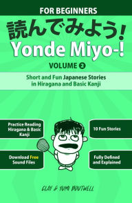 Title: Yonde Miyo-! Volume 2: Short and Fun Japanese Stories in Hiragana and Basic Kanji, Author: Clay Boutwell