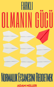 Title: Farkli Olmanin Gücü: Normallik Efsanesini Reddetmek, Author: Adam Miller