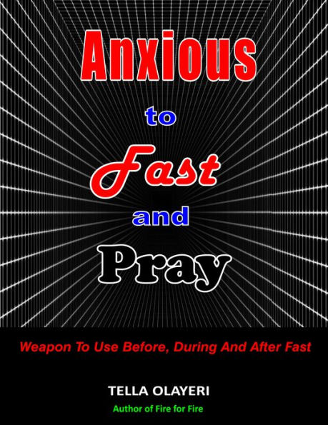 Anxious To Fast And Pray: Weapons To Use Before, During And After Fast