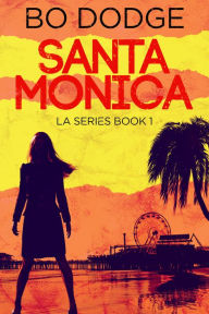 Title: Santa Monica, Author: Bo Dodge