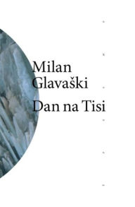 Title: Dan na Tisi, Author: Milan Glavaski