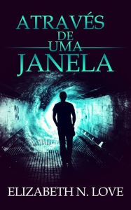 Title: Através de uma Janela, Author: Elizabeth N. Love