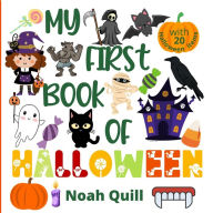 Title: My first book of Halloween: Colorful picture book introduction to the spooky festival for kids ages 2-5. Try to guess the 20 Halloween characters and items names with illustrations and first letter hints., Author: Noah Quill
