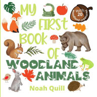 Title: My first book of woodland animals: Colorful picture book introduction to nature's life in the woods for kids ages 2-5. Try to guess the 20 woodland animals names with illustrations and first letter hints., Author: Noah Quill