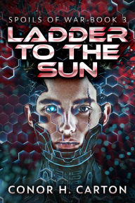 Title: Ladder To The Sun, Author: Conor H. Carton