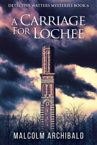 Title: A Carriage For Lochee, Author: Malcolm Archibald