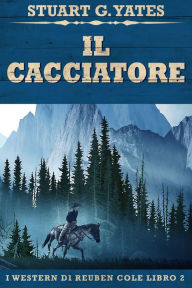 Title: Il Cacciatore, Author: Stuart G. Yates