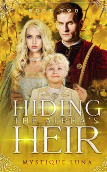 Hiding The Alpha's Heir: Book Two