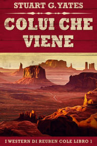 Title: Colui Che Viene, Author: Stuart G. Yates