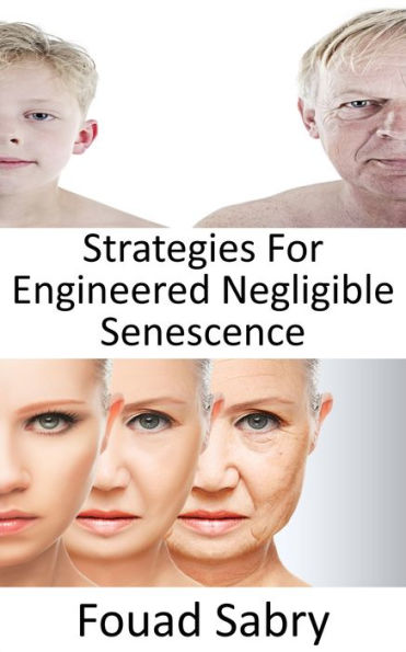 Strategies For Engineered Negligible Senescence: Can we stop the aging process? Is immortality really feasible, or aging is becoming unavoidable?