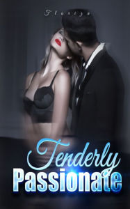 Title: Tenderly Passionate: A Billionaire Romance Story, Author: Floriza