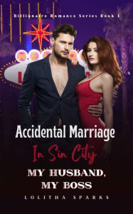 Title: Accidental Marriage In Sin City: My Husband, My Boss, Author: Lolitha Sparks