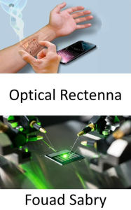 Title: Optical Rectenna: Generating power from heat, Author: Fouad Sabry