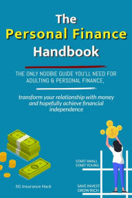 Title: The Personal Finance Handbook: The Only Newbie Guide You'll Need for Adulting & Personal Finance, Author: MH