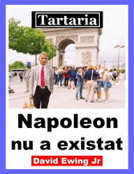 Title: Tartaria - Napoleon nu a existat, Author: David Ewing Jr