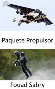 Title: Paquete Propulsor: Volando como Iron Man, Author: Fouad Sabry