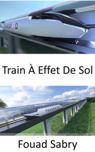 Title: Train À Effet De Sol: Le train aérien volant à quelques centimètres du sol, Author: Fouad Sabry