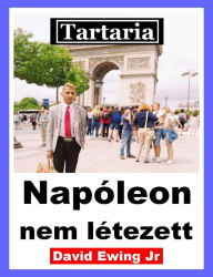 Title: Tartaria - Napóleon nem létezett, Author: David Ewing Jr