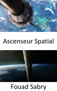 Title: Ascenseur Spatial: Appuyant sur un bouton d'ascenseur pour un tour au paradis, Author: Fouad Sabry