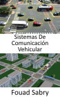 Sistemas De Comunicación Vehicular: La perspectiva futura del transporte inteligente