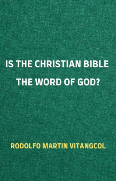 Is the Christian Bible the Word of God?