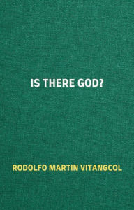 Title: Is There God?, Author: Rodolfo Martin Vitangcol