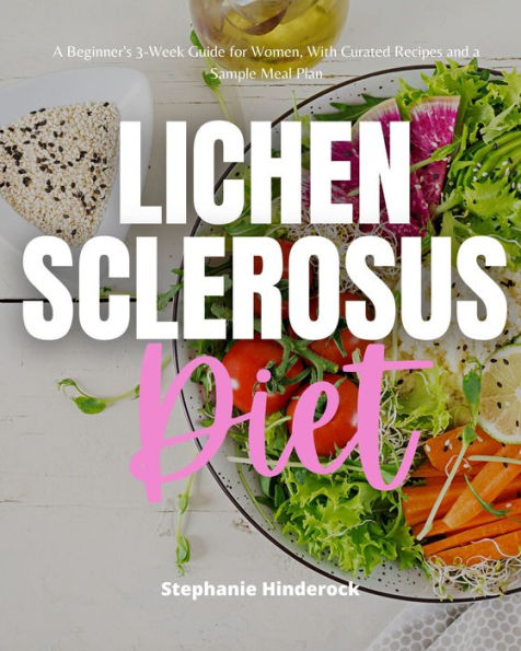 Lichen Sclerosus Diet: A Beginner's 3-Week Guide for Women, with Curated Recipes and a Sample Meal Plan