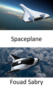 Title: Spaceplane: Il ritorno della navicella spaziale riutilizzabile, Author: Fouad Sabry