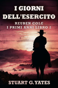 Title: I Giorni Dell'esercito, Author: Stuart G. Yates