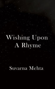 Title: Wishing Upon A Rhyme, Author: Suvarna Mehta