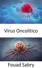 Virus Oncolitico: Uccidendo selettivamente le cellule tumorali