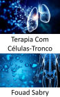 Terapia Com Células-Tronco: Reparar células danificadas para tratar ou prevenir uma doença