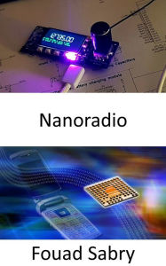 Title: Nanoradio: Attaccando minuscoli sensori chimici nei vasi sanguigni dei diabetici, Author: Fouad Sabry