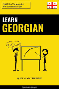 Title: Learn Georgian - Quick / Easy / Efficient: 2000 Key Vocabularies, Author: Pinhok Languages