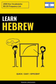 Title: Learn Hebrew - Quick / Easy / Efficient: 2000 Key Vocabularies, Author: Pinhok Languages