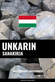 Title: Unkarin sanakirja: Aihepohjainen lähestyminen, Author: Pinhok Languages