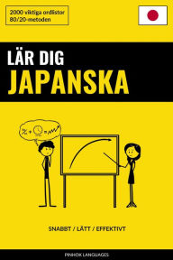 Title: Lär dig Japanska - Snabbt / Lätt / Effektivt: 2000 viktiga ordlistor, Author: Pinhok Languages