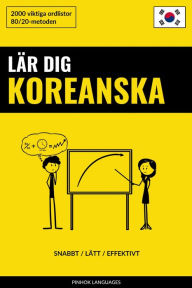 Title: Lär dig Koreanska - Snabbt / Lätt / Effektivt: 2000 viktiga ordlistor, Author: Pinhok Languages